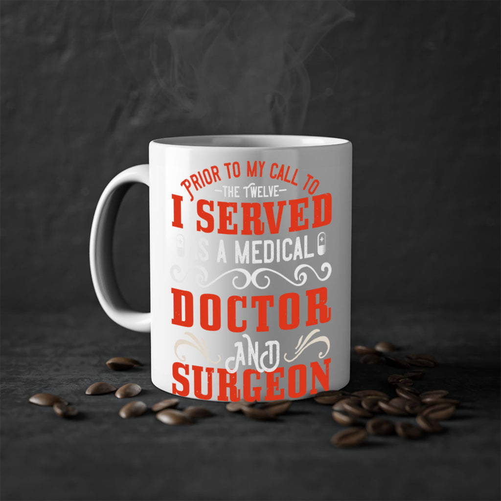 Prior to my call to the Twelve I served as a medical doctor and surgeon Style 27#- medical-Mug / Coffee Cup