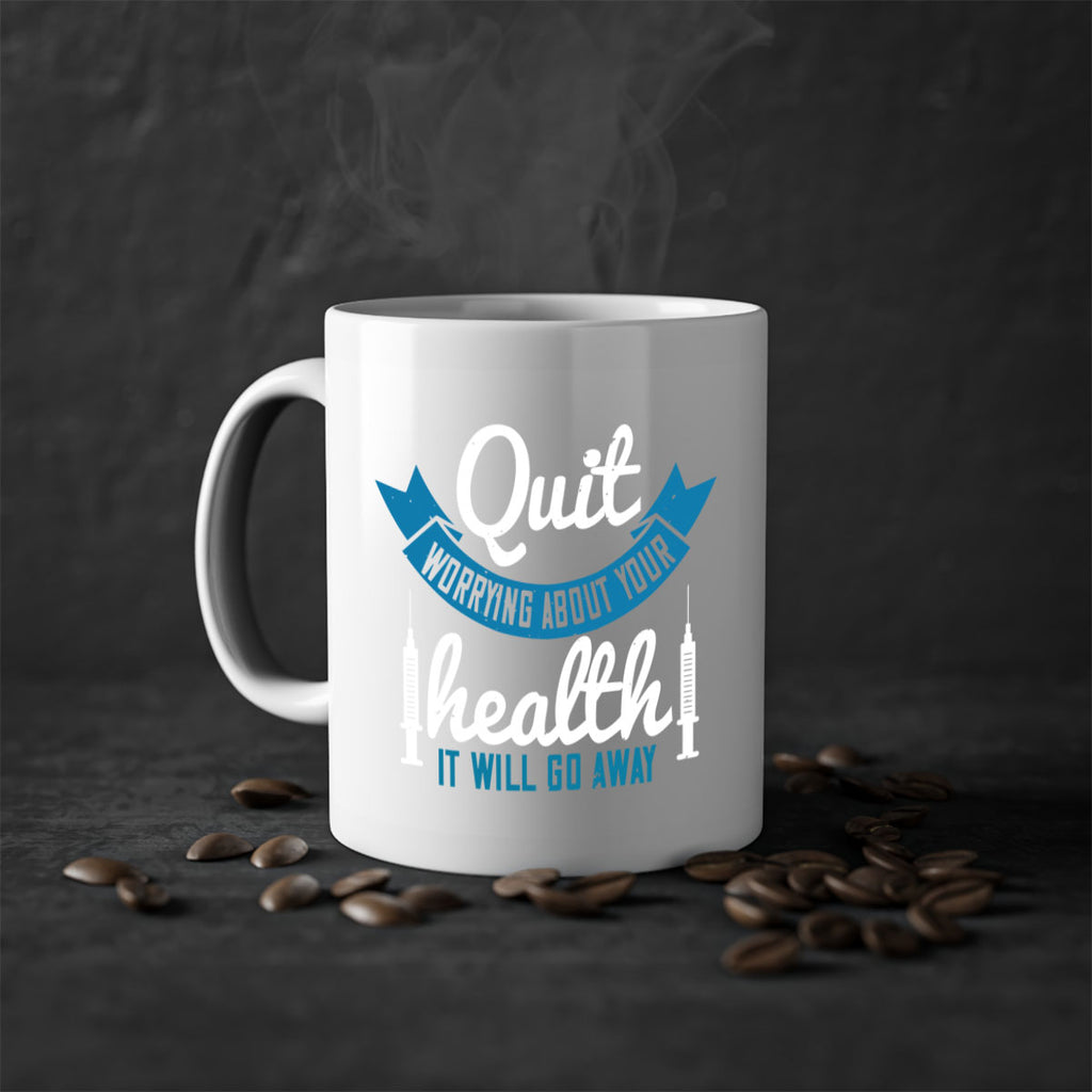 Quit worrying about your health It will go away Style 16#- World Health-Mug / Coffee Cup