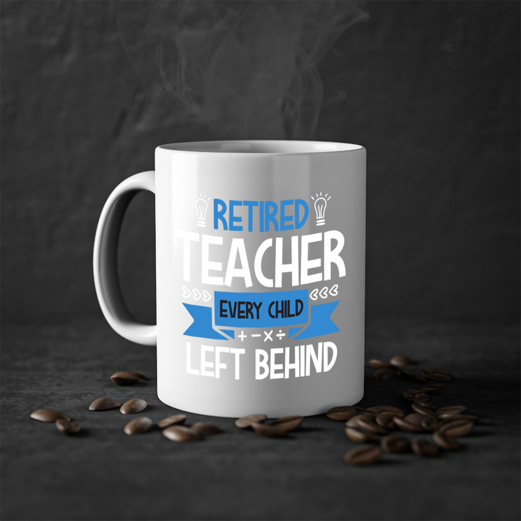 RETIRED Teacher Every Child Style 208#- teacher-Mug / Coffee Cup