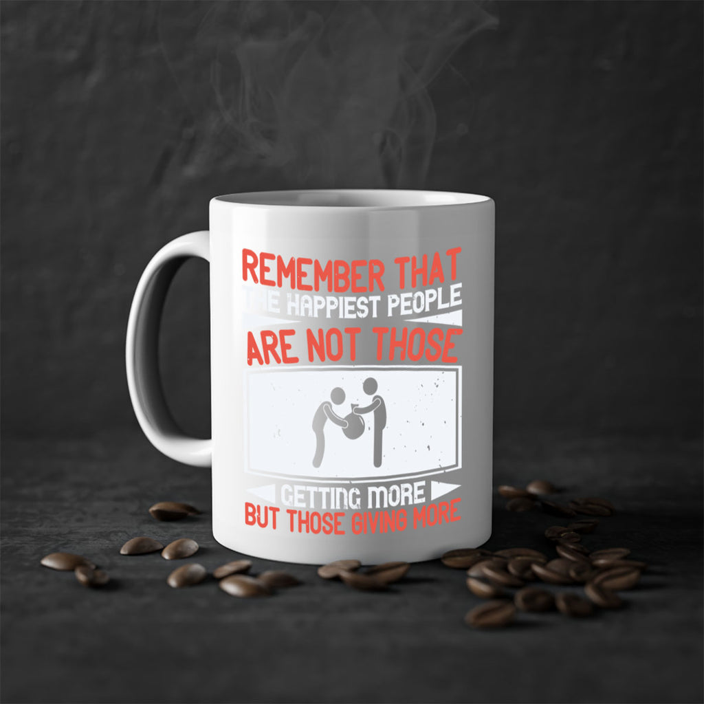 Remember that the happiest people are not those getting more but those giving more Style 34#-Volunteer-Mug / Coffee Cup