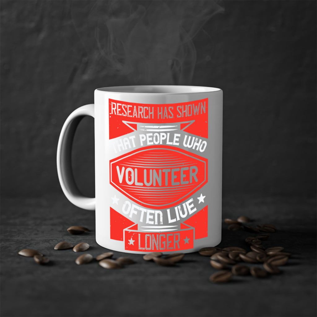 Research has shown that people who volunteer often live longer Style 32#-Volunteer-Mug / Coffee Cup