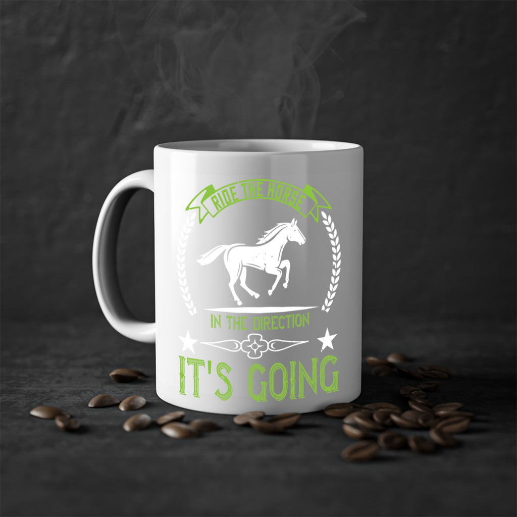 Ride the horse in the direction its going Style 24#- horse-Mug / Coffee Cup