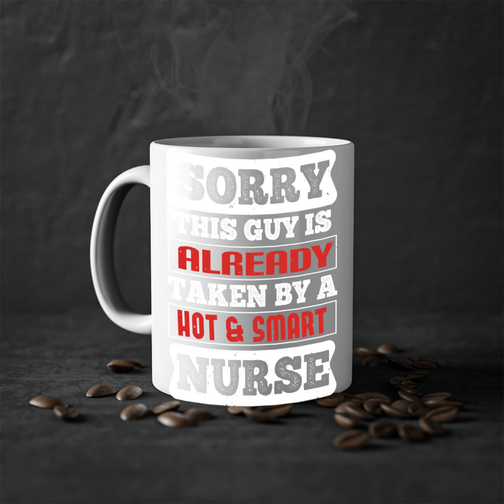 SORRY THIS GUY IS ALREADY TAKEN BY A HOT SMART NURSE Style 246#- nurse-Mug / Coffee Cup