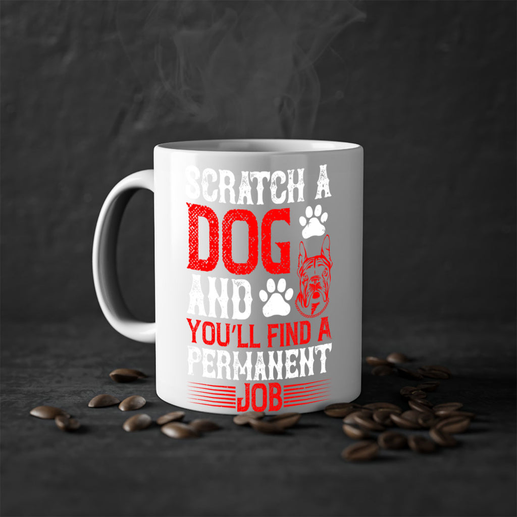 Scratch a dog and you’ll find a permanent job Style 170#- Dog-Mug / Coffee Cup