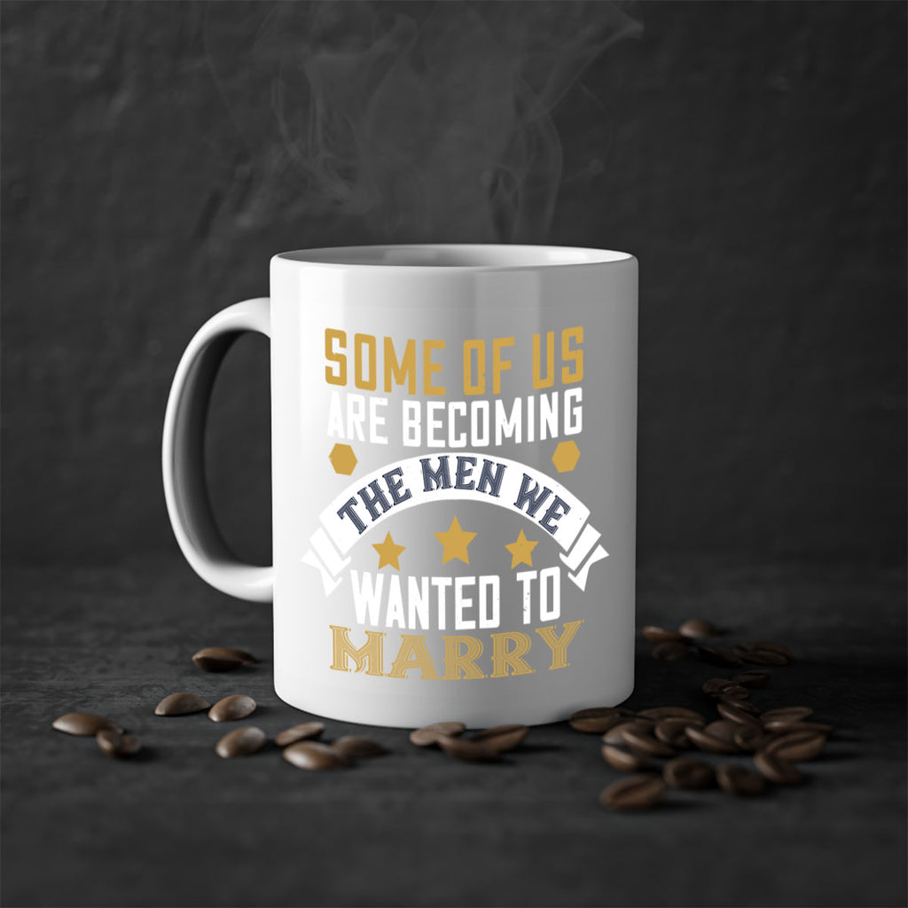 Some of us are becoming the men we Style 35#- World Health-Mug / Coffee Cup