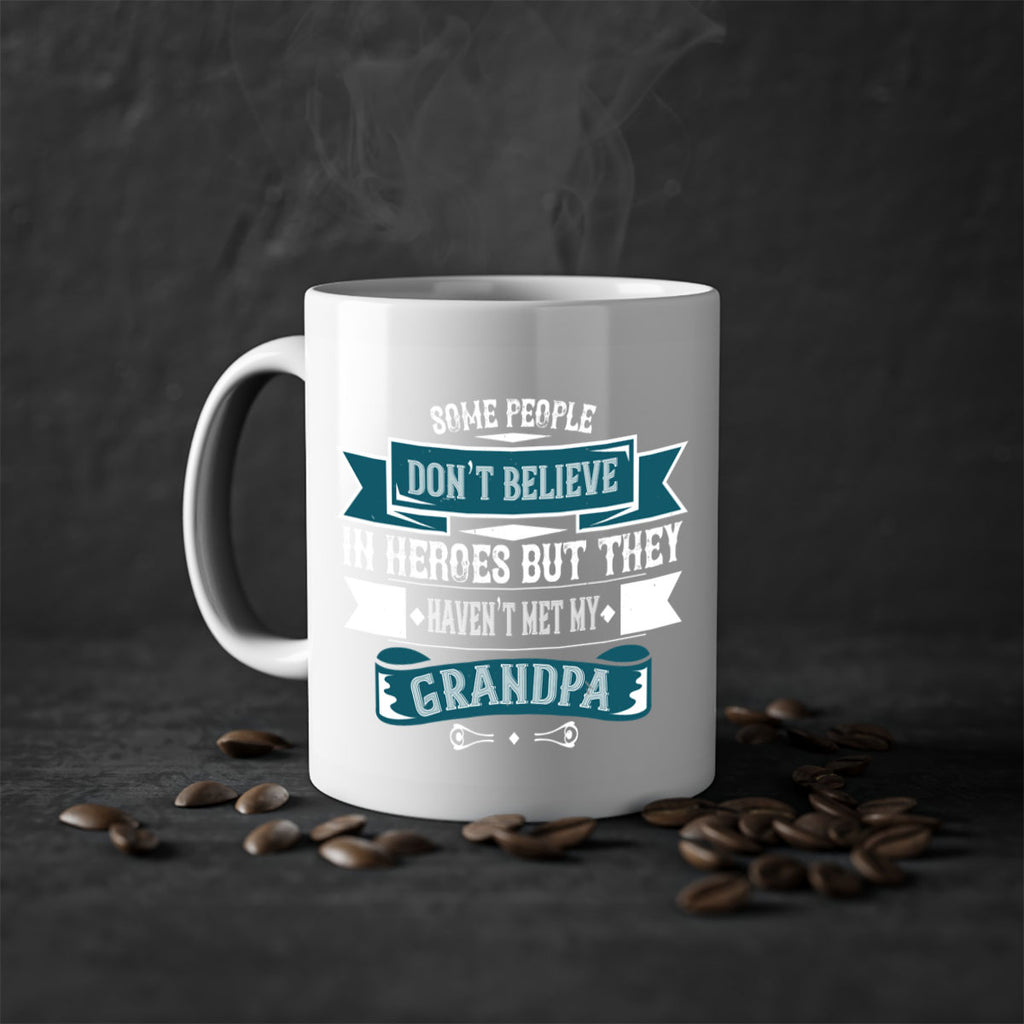 Some people don’t believe in HEROES but they haven’t met my Grandpa 67#- grandpa-Mug / Coffee Cup