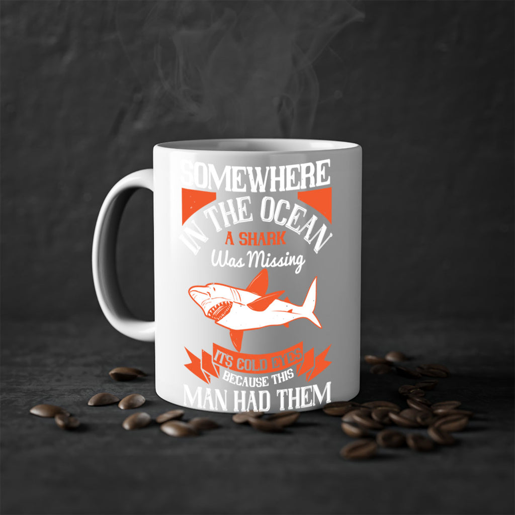 Somewhere in the ocean a shark was missing its cold eyes because this man had them Style 20#- Shark-Fish-Mug / Coffee Cup