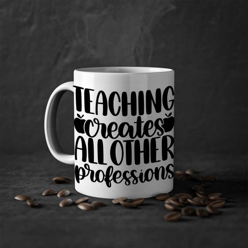 Teaching Creates All Other Style 43#- teacher-Mug / Coffee Cup