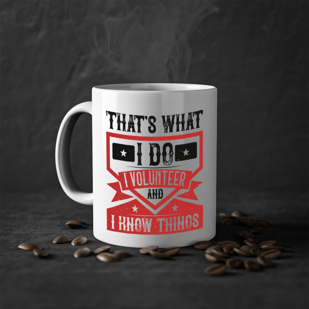 Thats What I Do I Volunteer And I know Things Style 27#-Volunteer-Mug / Coffee Cup