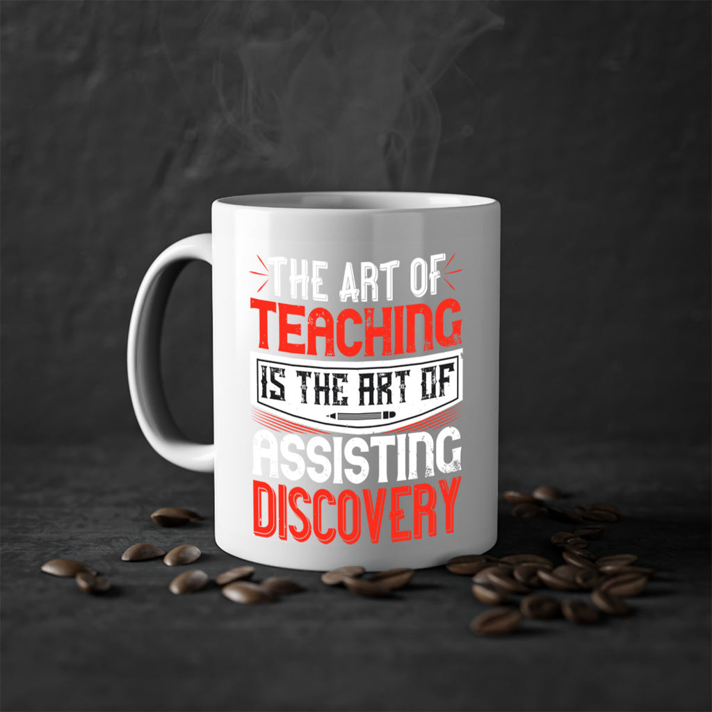 The art of teaching is the art of assisting discovery Style 6#- teacher-Mug / Coffee Cup