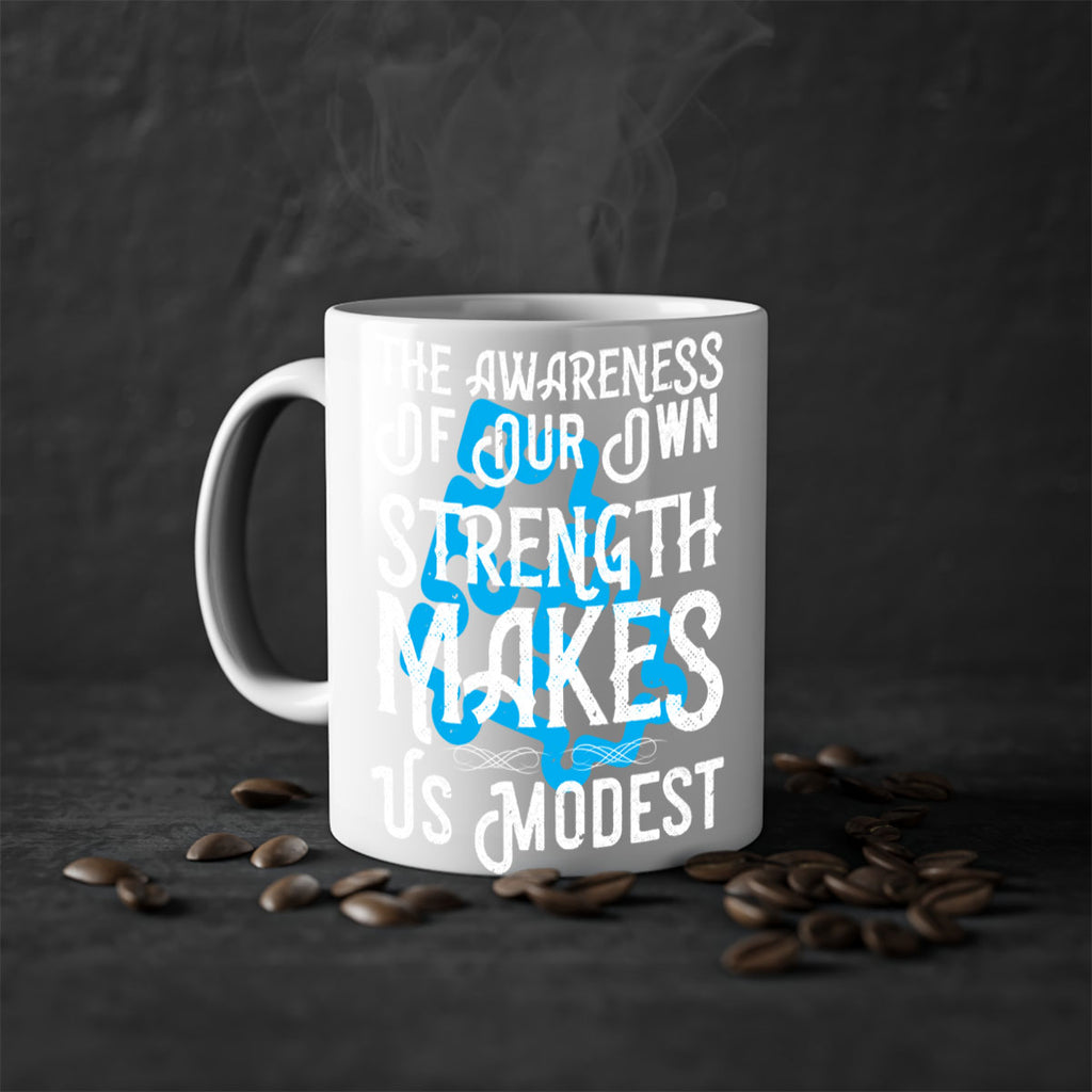 The awareness of our own strength makes us modest Style 26#- Self awareness-Mug / Coffee Cup