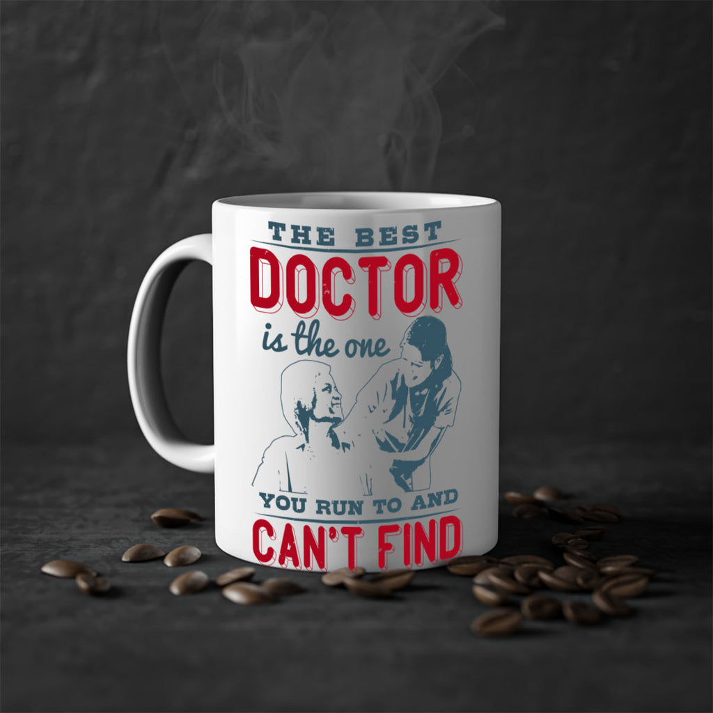 The best doctor is the one you run to and cant find Style 24#- medical-Mug / Coffee Cup