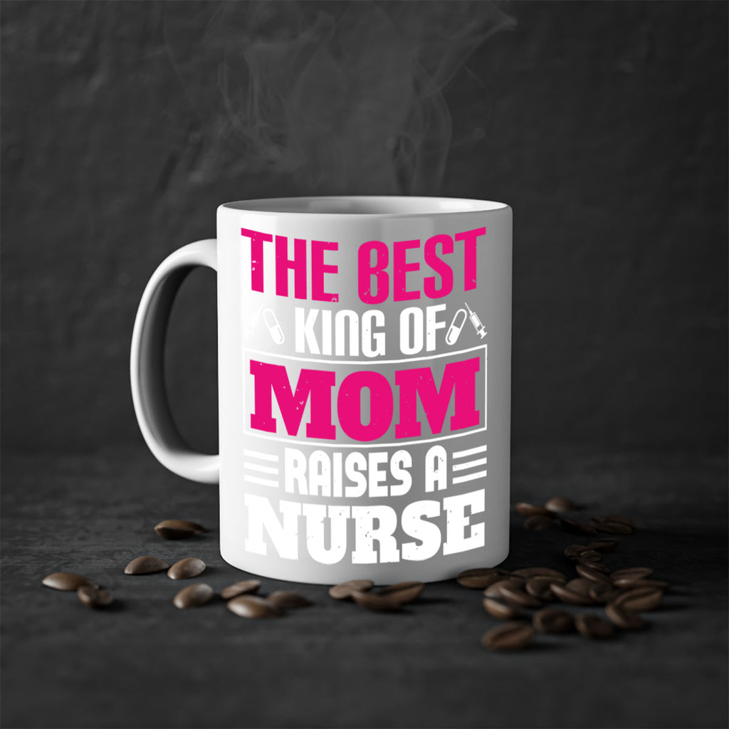 The best king of mom raises a nurse Style 244#- nurse-Mug / Coffee Cup