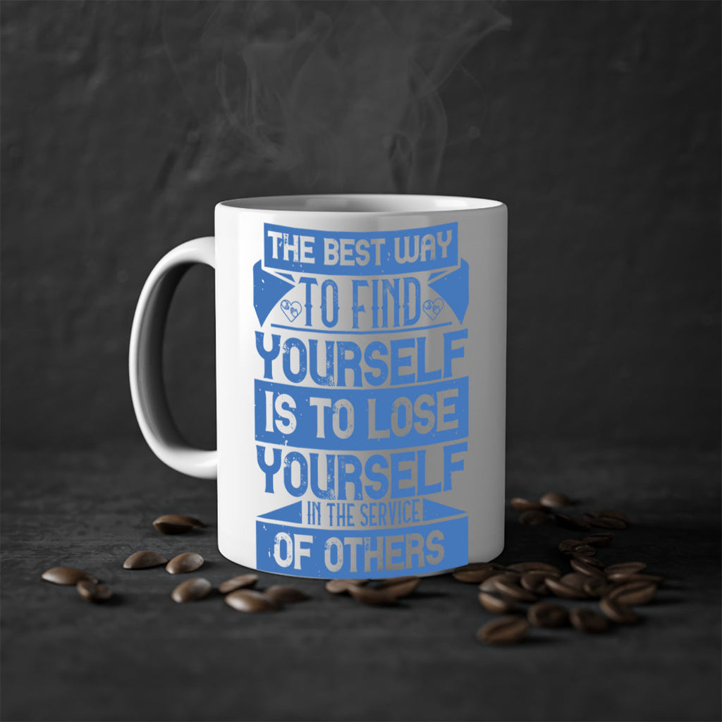 The best way to find yourself is to lose yourself in the service of others Style 25#-Volunteer-Mug / Coffee Cup