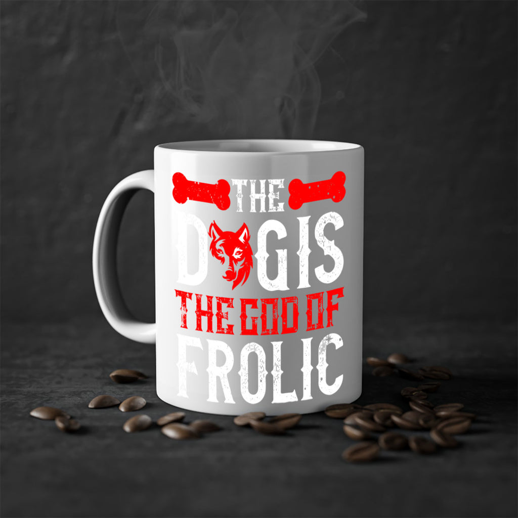 The dog is the god of frolic Style 158#- Dog-Mug / Coffee Cup