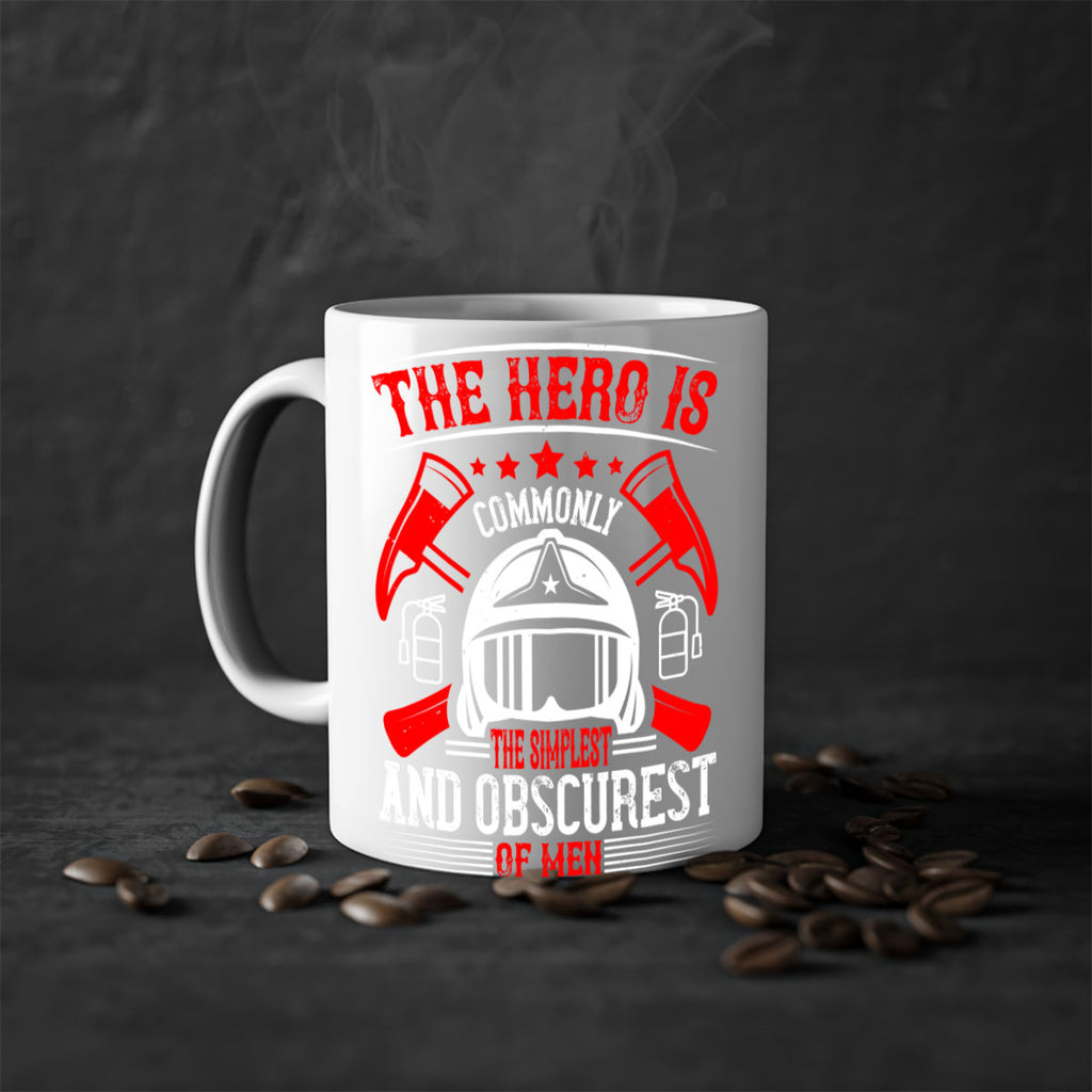 The hero is commonly the simplest and obscurest of men Style 22#- fire fighter-Mug / Coffee Cup