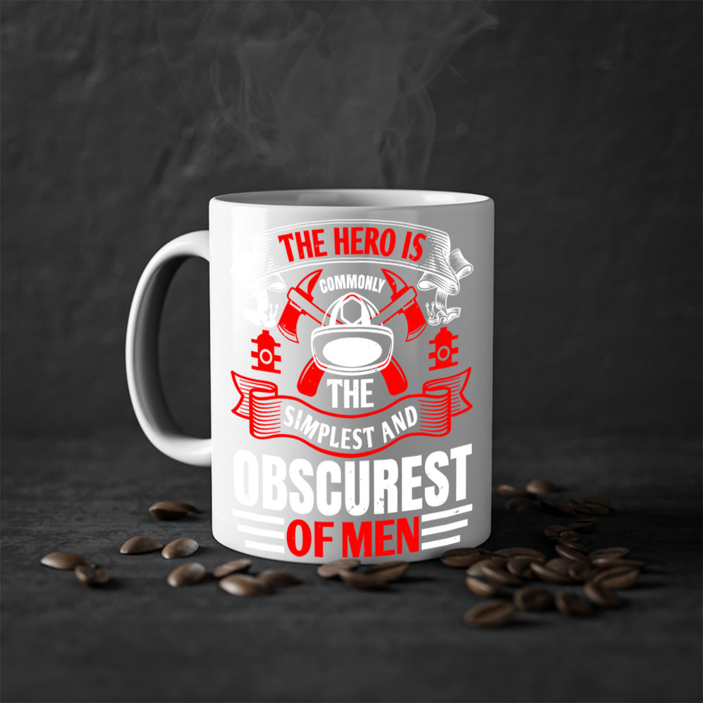 The hero is commonly the simplest and obscurest of men Style 24#- fire fighter-Mug / Coffee Cup