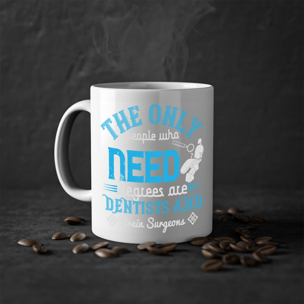 The only peple who need Style 14#- dentist-Mug / Coffee Cup