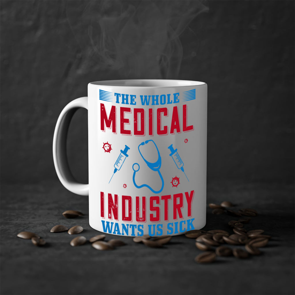 The whole medical industry wants us sick Style 14#- medical-Mug / Coffee Cup