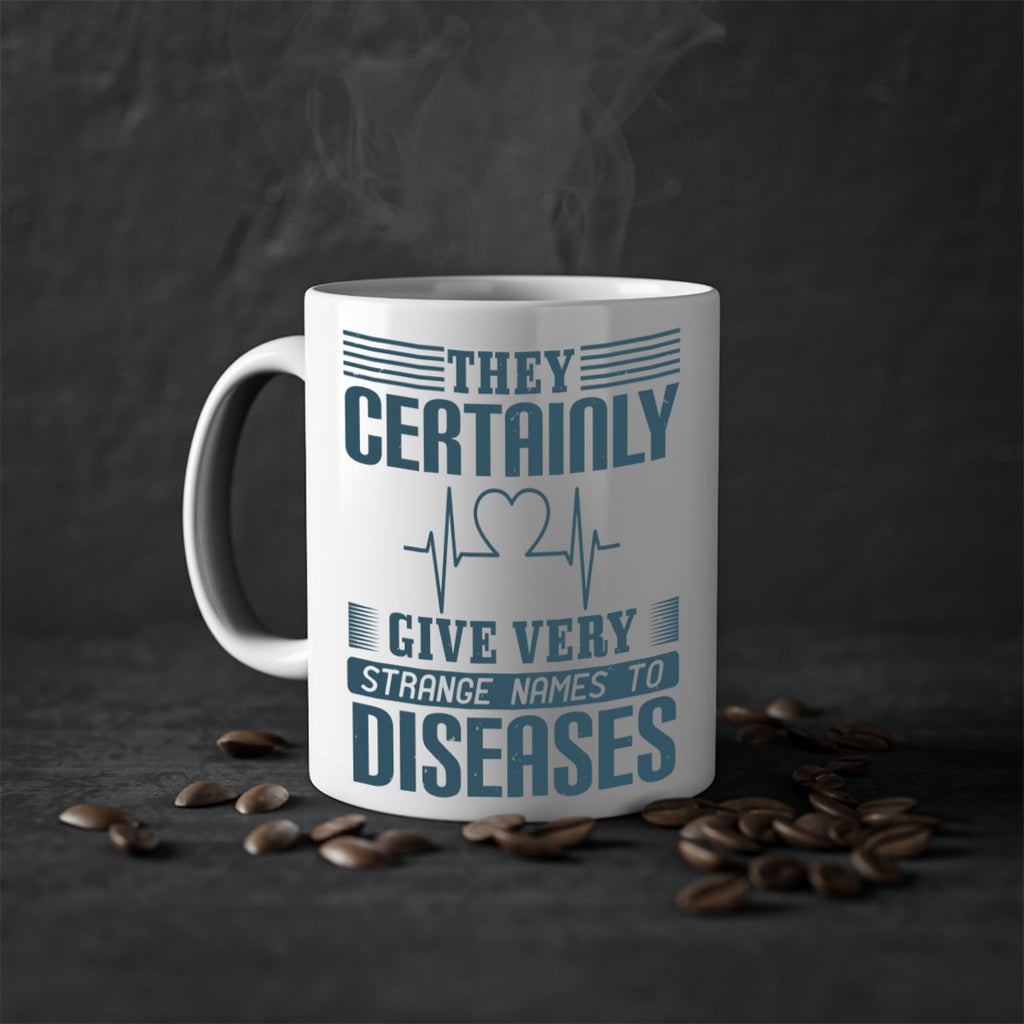 They certainly give very strange names to diseases Style 13#- medical-Mug / Coffee Cup