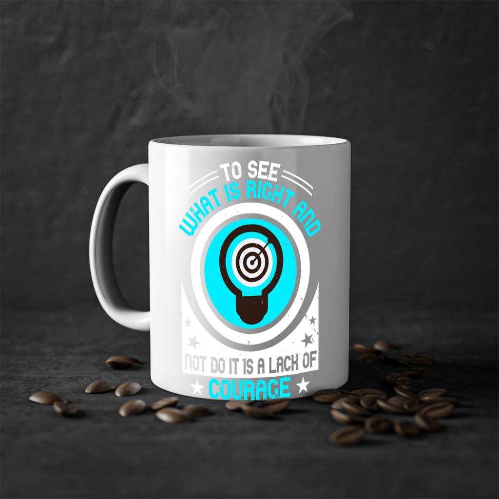 To See What Is Right And Not Do It Is A Lack Of Courage Style 11#- motivation-Mug / Coffee Cup