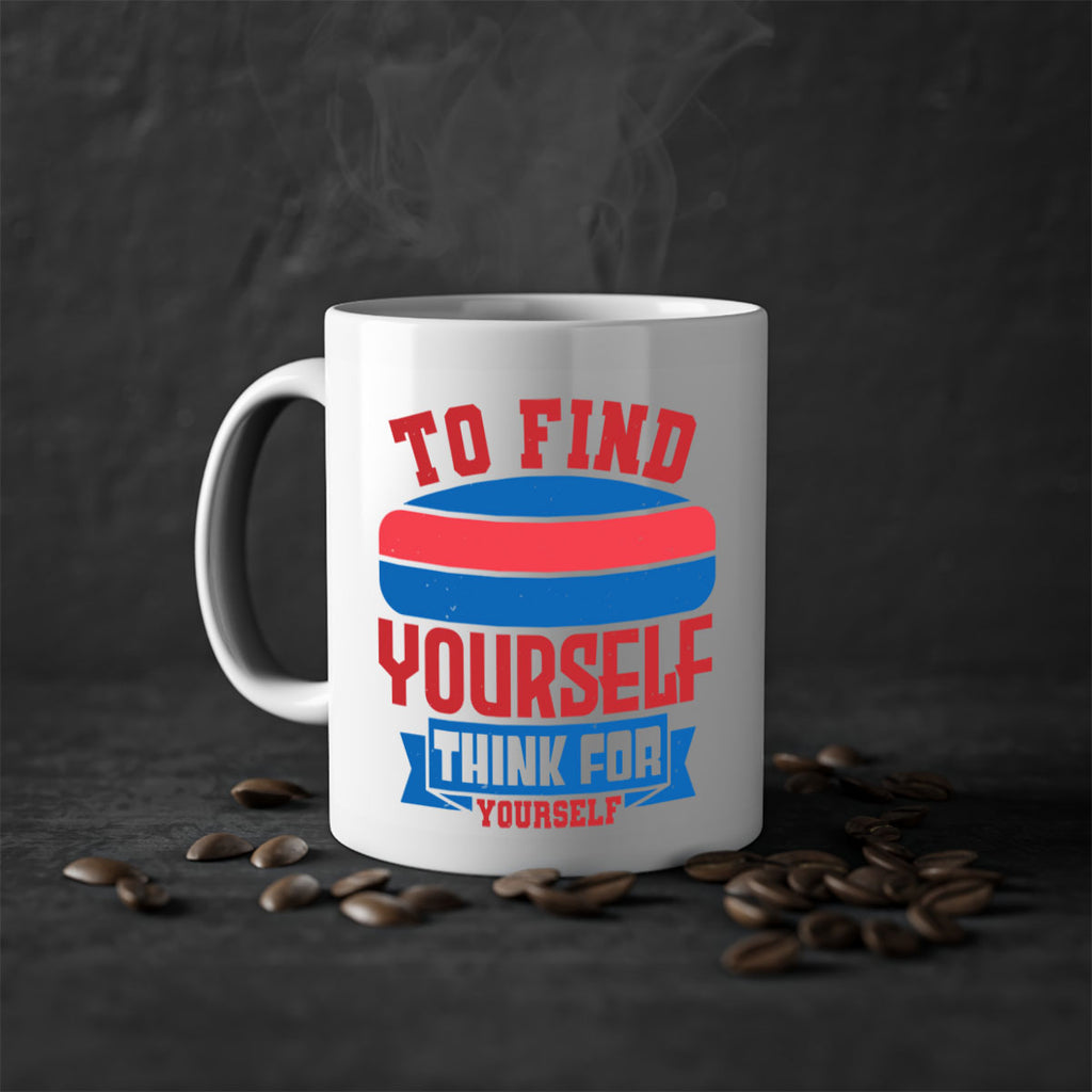To find yourself think for yourself Style 47#- 4th Of July-Mug / Coffee Cup