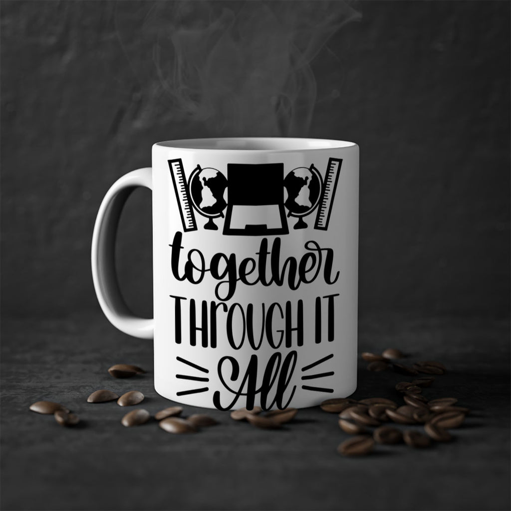Together Through It All Style 29#- teacher-Mug / Coffee Cup