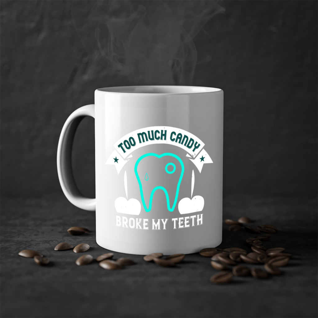 Too much candy broke my teeth Style 12#- dentist-Mug / Coffee Cup