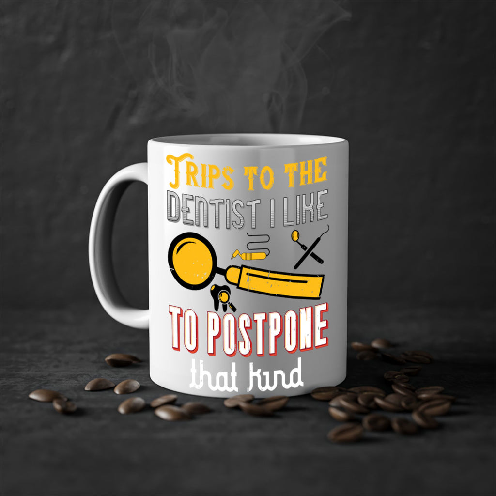 Trips to the dentist I like to postpone Style 11#- dentist-Mug / Coffee Cup