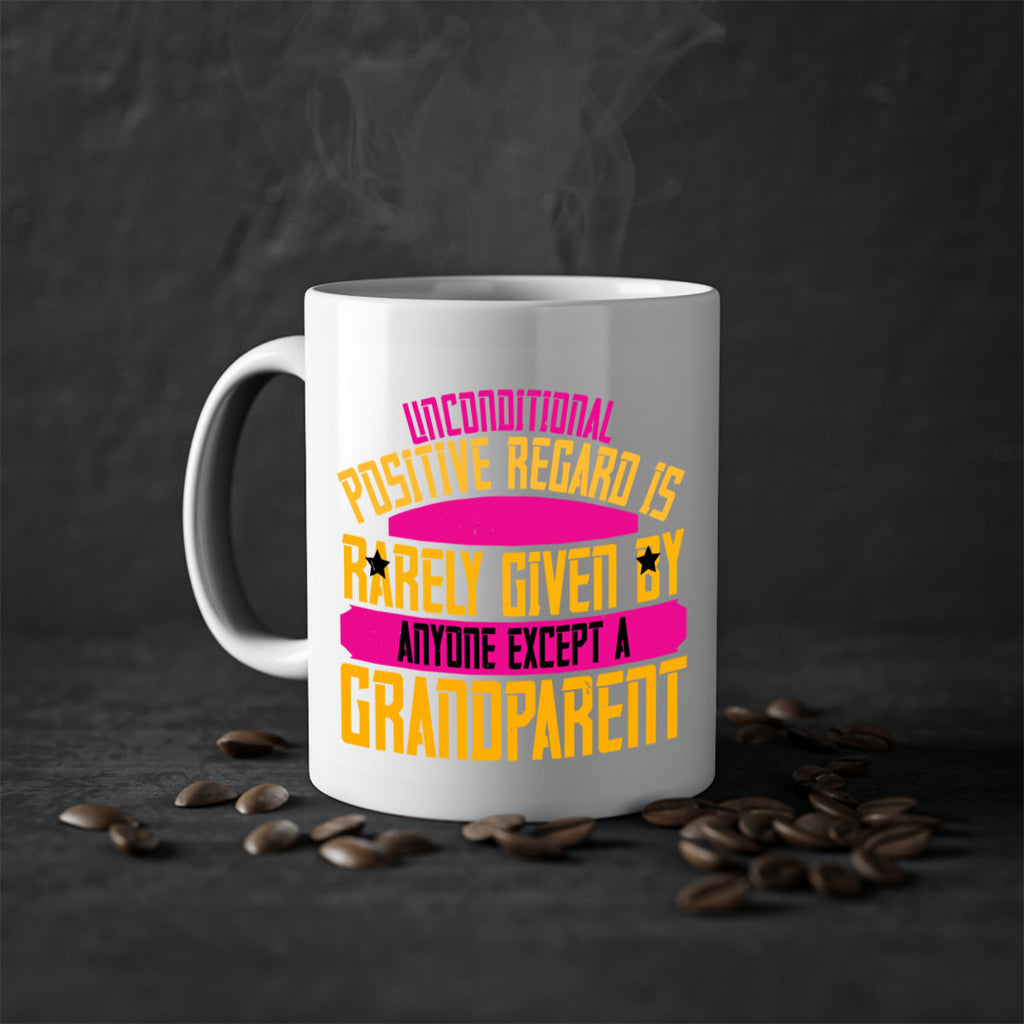 Unconditional positive regard is rarely given by anyone except a grandparent 48#- grandma-Mug / Coffee Cup