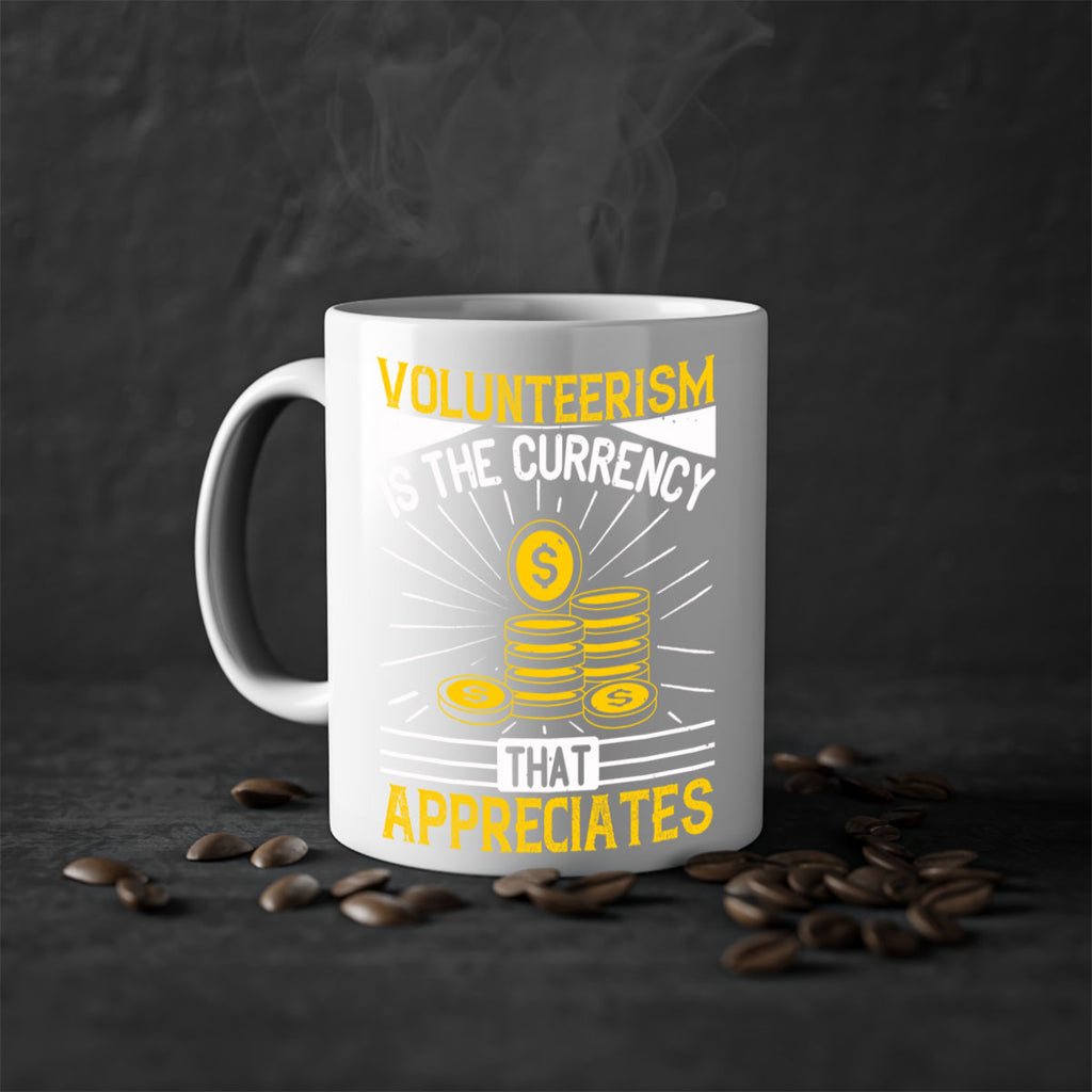 Volunteerism is currency that appreciates Style 16#-Volunteer-Mug / Coffee Cup