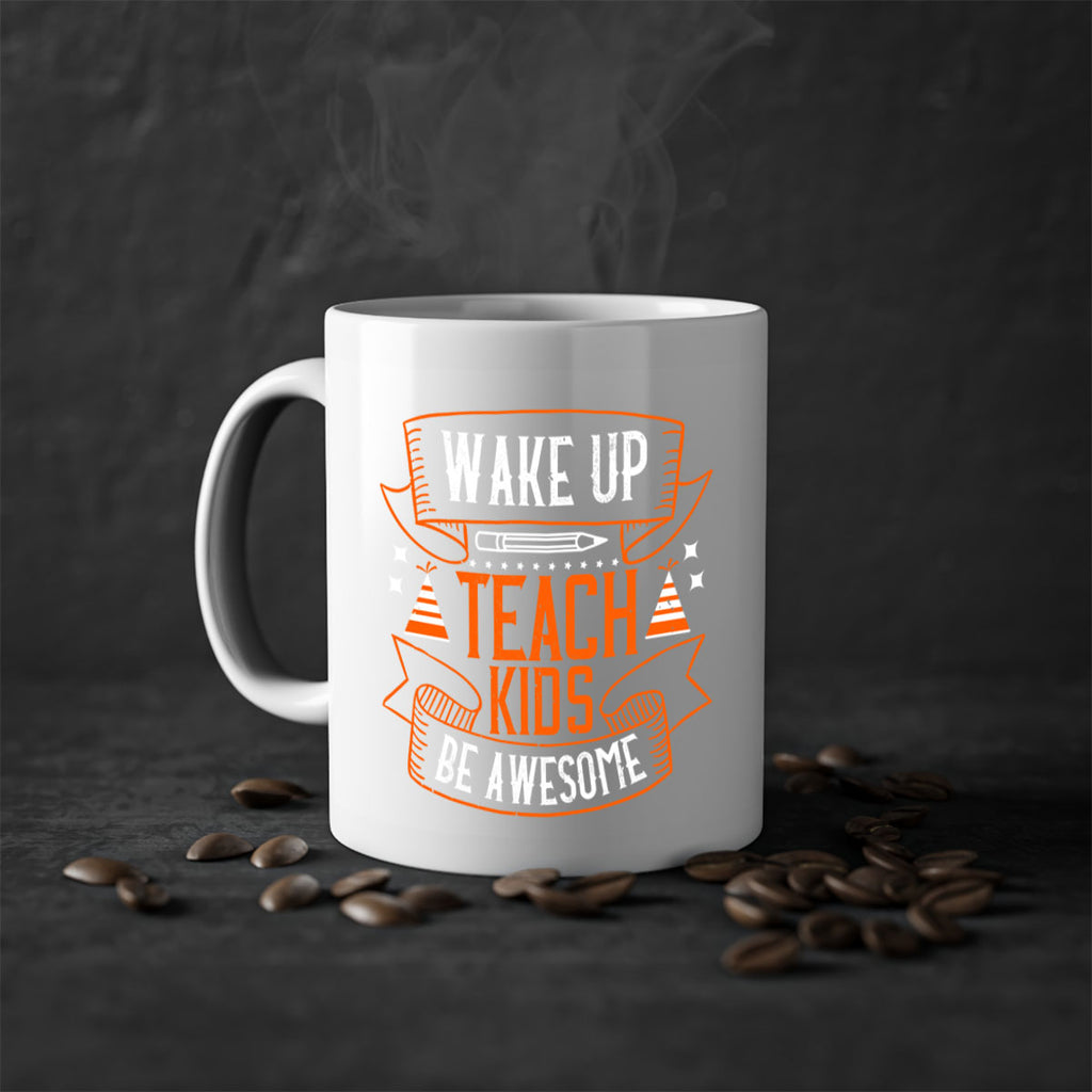 Wake up teach kids be awesome Style 1#- teacher-Mug / Coffee Cup