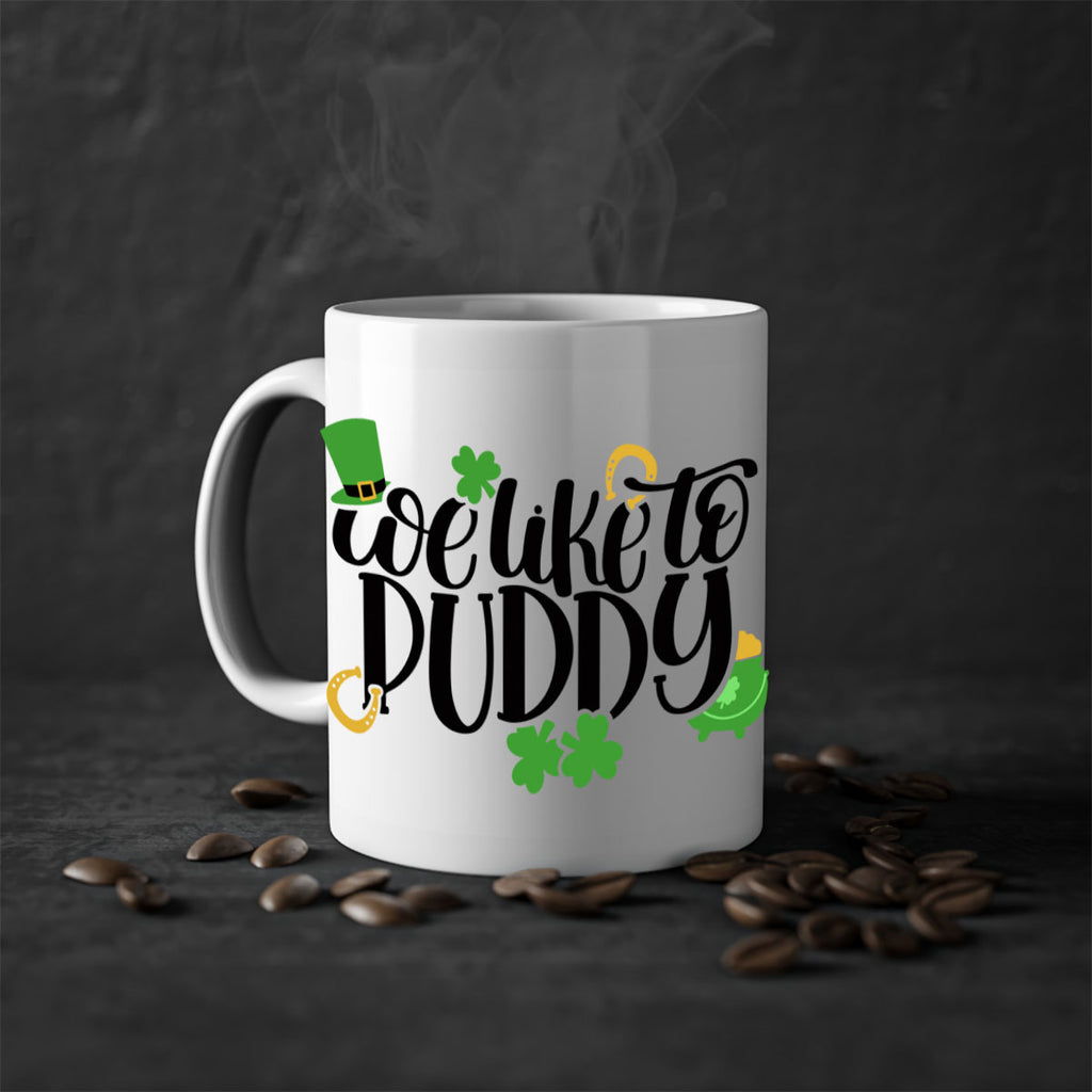 We Like To Puddy Style 17#- St Patricks Day-Mug / Coffee Cup