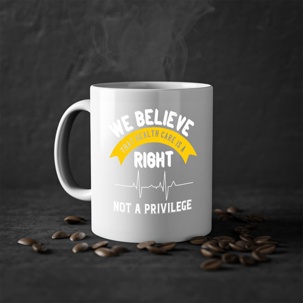 We believe that health care is a right not a privilege Style 10#- World Health-Mug / Coffee Cup