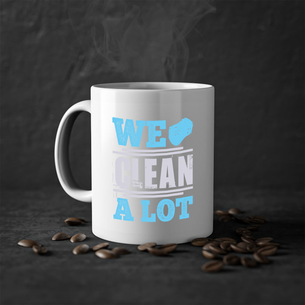 We clean a lot Style 11#- cleaner-Mug / Coffee Cup
