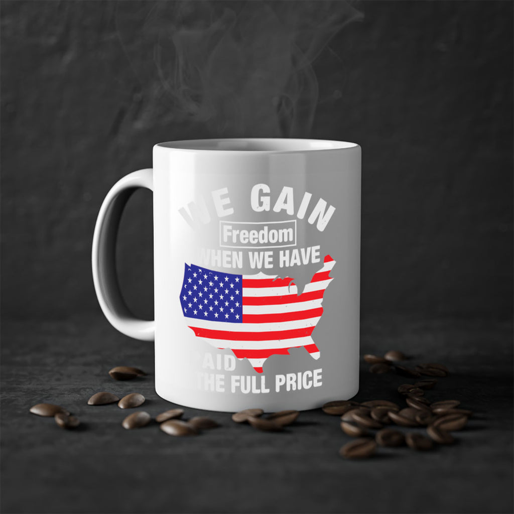 We gain freedom when we have paid the full price Style 51#- 4th Of July-Mug / Coffee Cup