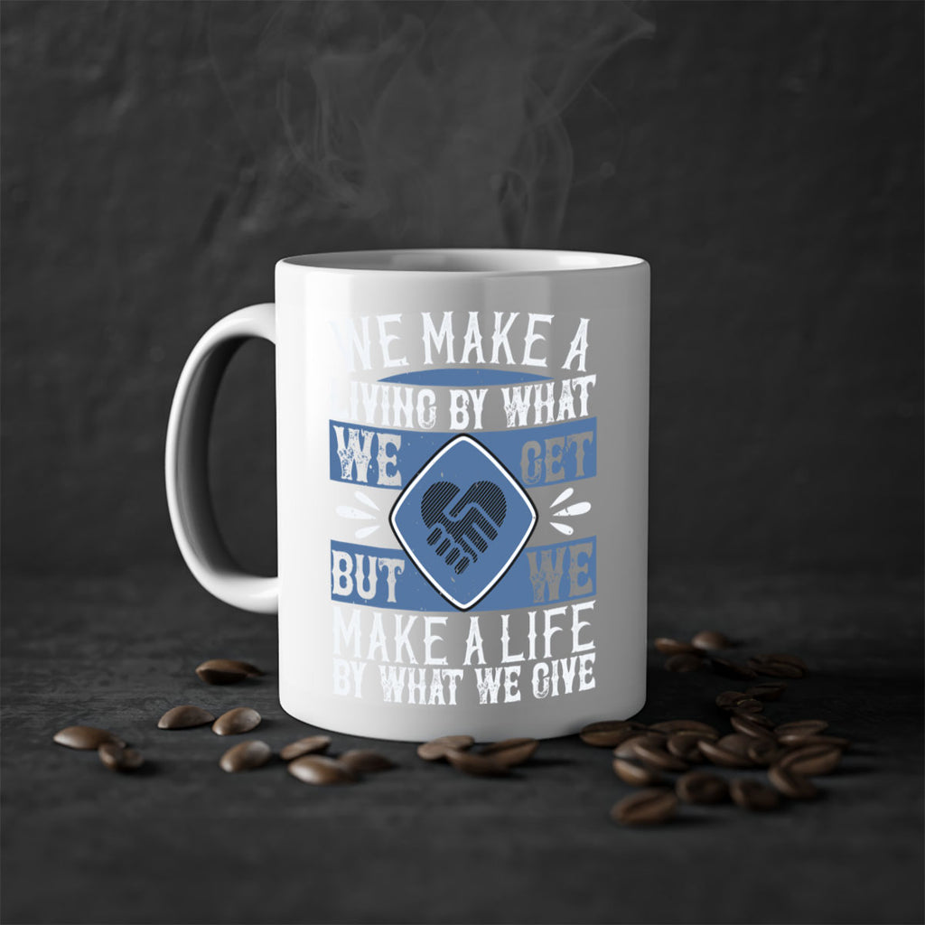 We make a living by what we get but we make a life by what we give Style 11#-Volunteer-Mug / Coffee Cup