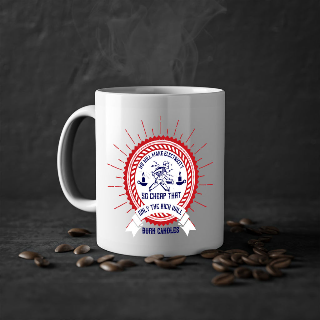 We will make electricity so cheap that only the rich will burn candles Style 2#- electrician-Mug / Coffee Cup