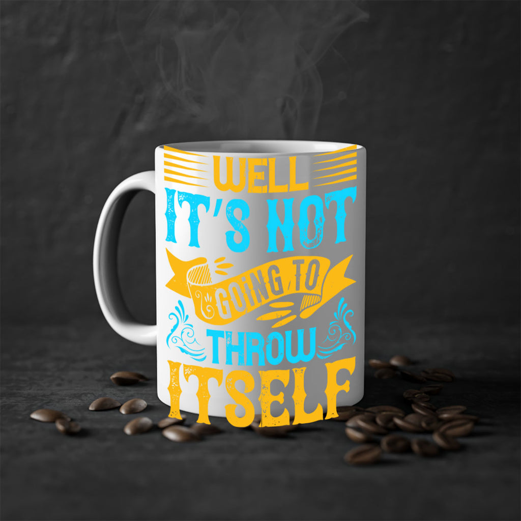 Well It’s Not Going To Throw Itself Style 11#- Dog-Mug / Coffee Cup