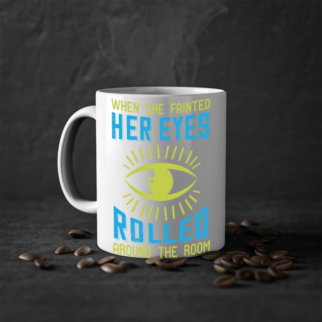 When she fainted her eyes rolled around the room Style 10#- medical-Mug / Coffee Cup