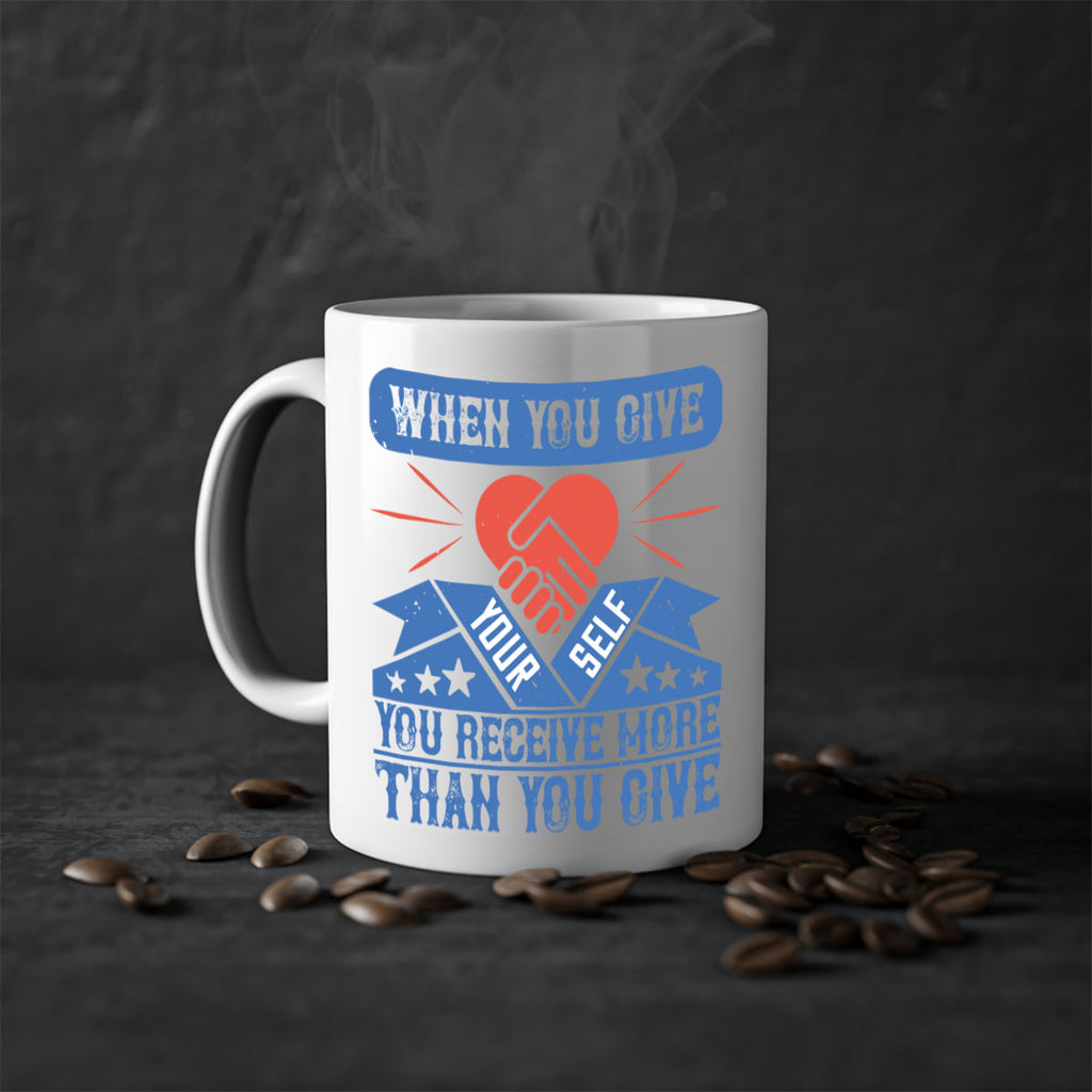 When you give yourself you receive more than you give Style 8#-Volunteer-Mug / Coffee Cup