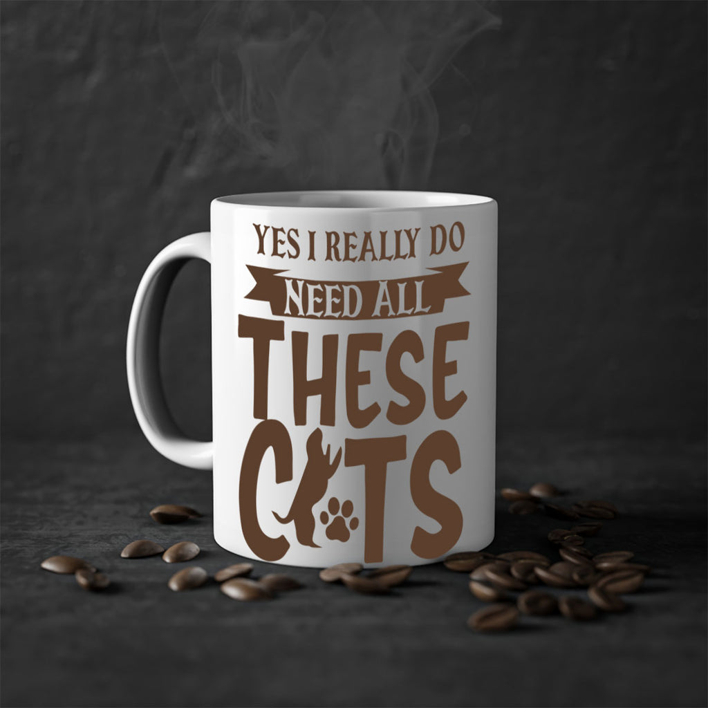Yes I Really Do Need All These Cats Style 25#- cat-Mug / Coffee Cup