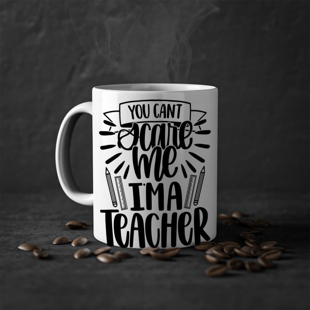 You Cant Scare Me Im Style 26#- teacher-Mug / Coffee Cup