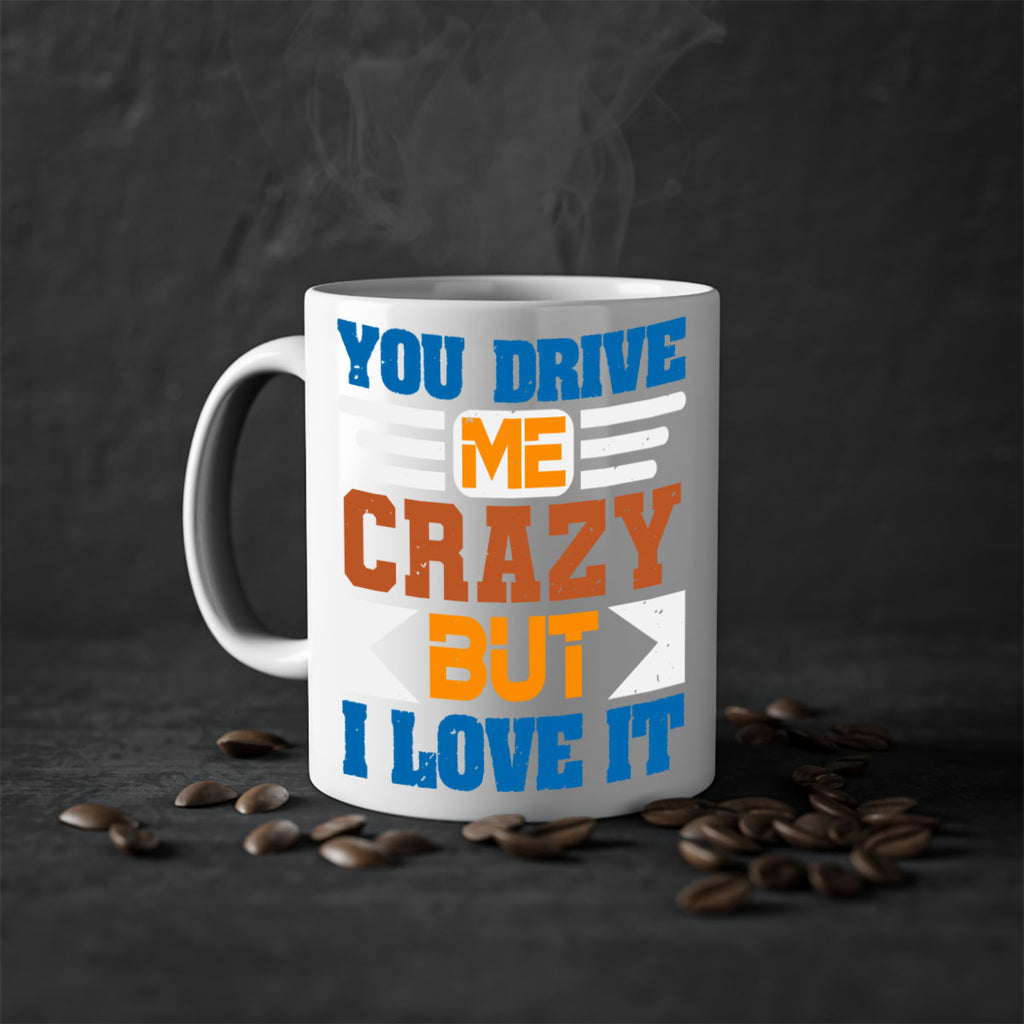 You drive me crazy but I love it Style 17#- best friend-Mug / Coffee Cup