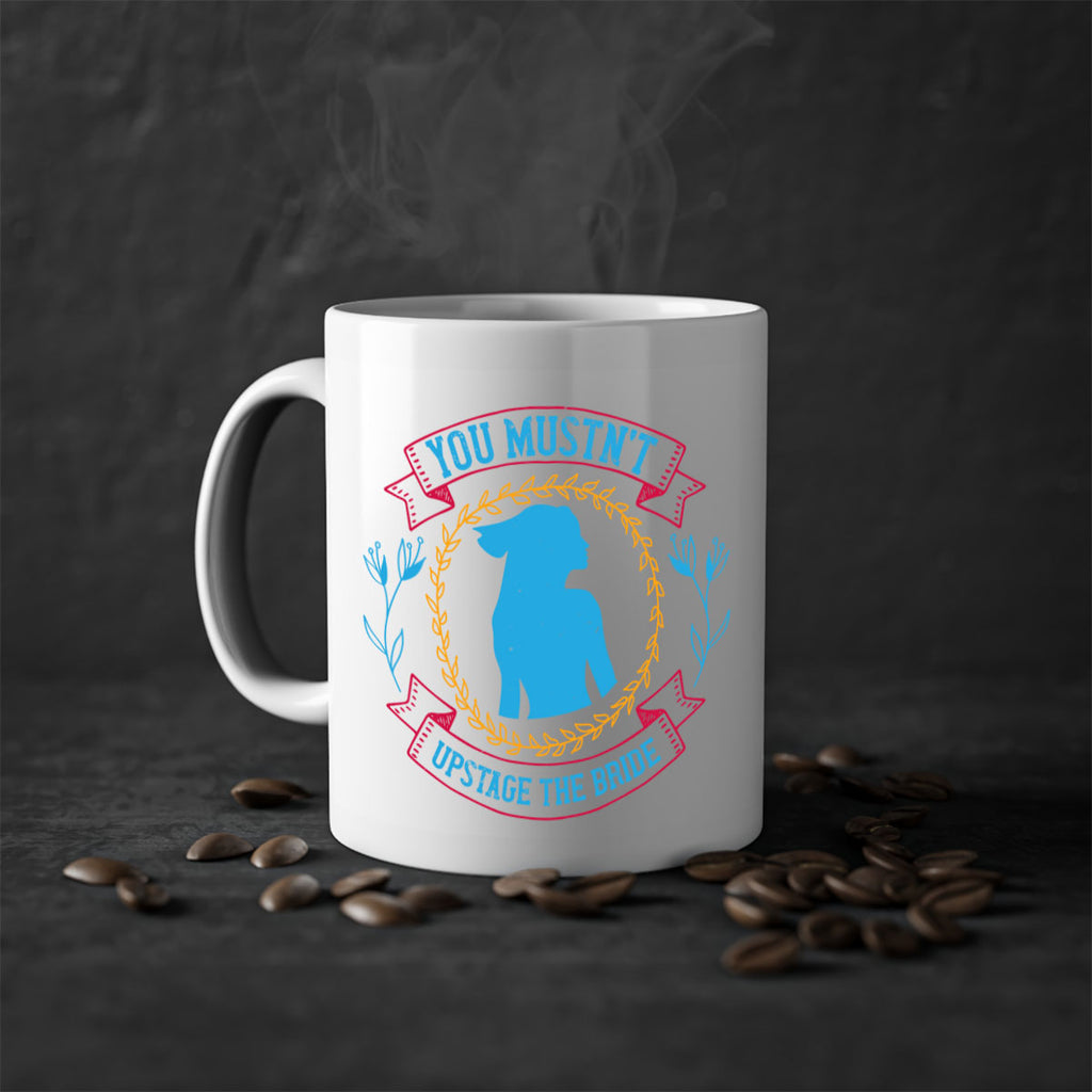 You mustnt upstage the bride  4#- bride-Mug / Coffee Cup