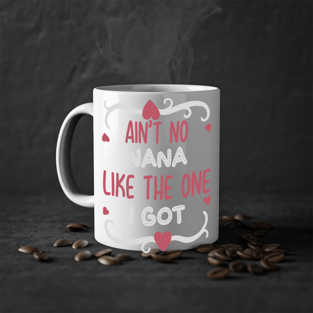 ain’t no nana like the one i got 226#- mom-Mug / Coffee Cup