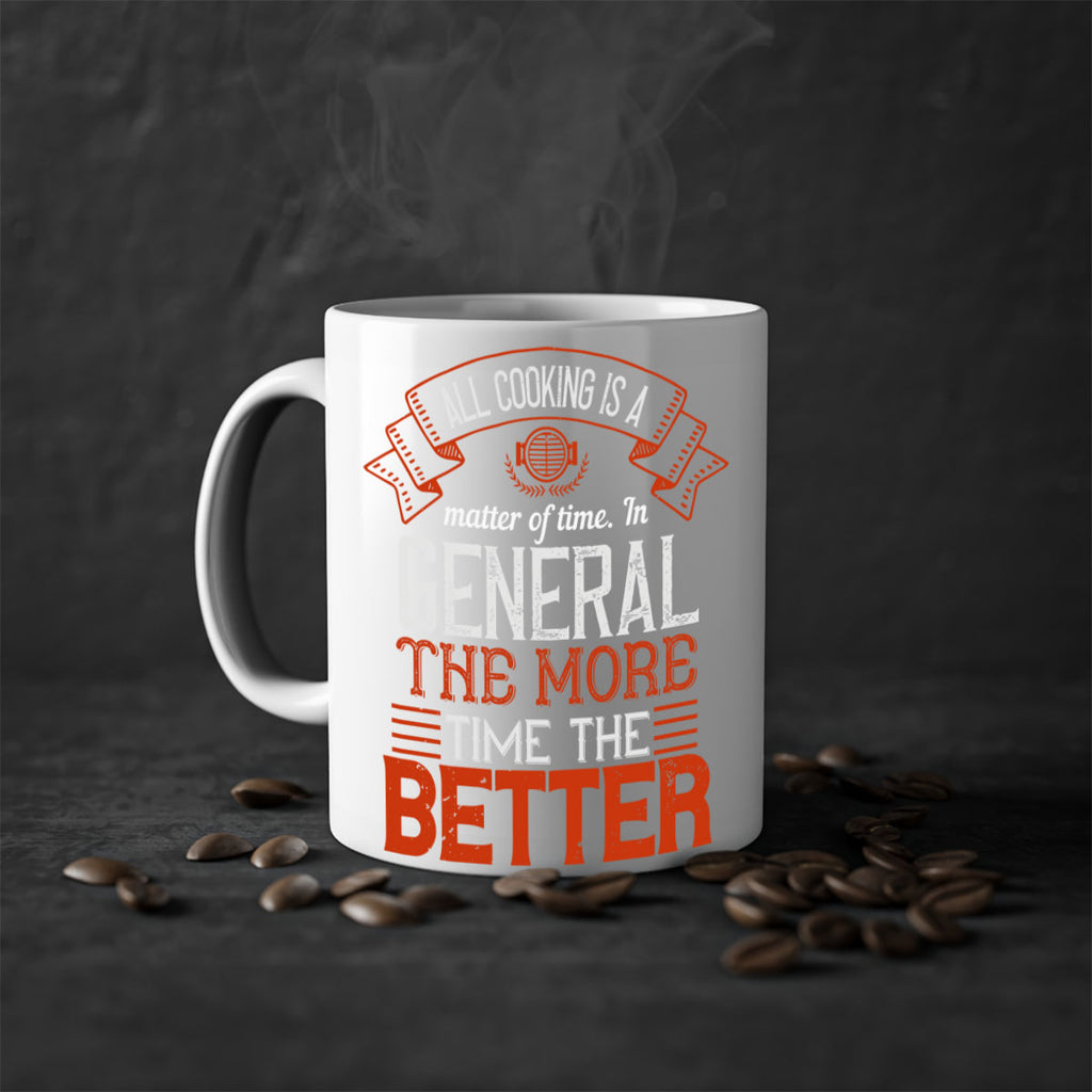 all cooking is a matter of time in general the more time the better 39#- cooking-Mug / Coffee Cup