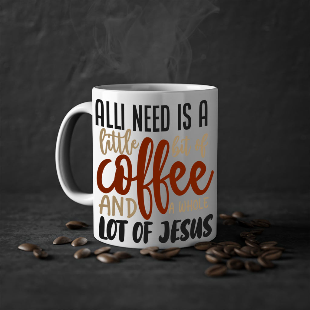 all i need is a little bit of coffee and a whole lot of jesus 226#- coffee-Mug / Coffee Cup