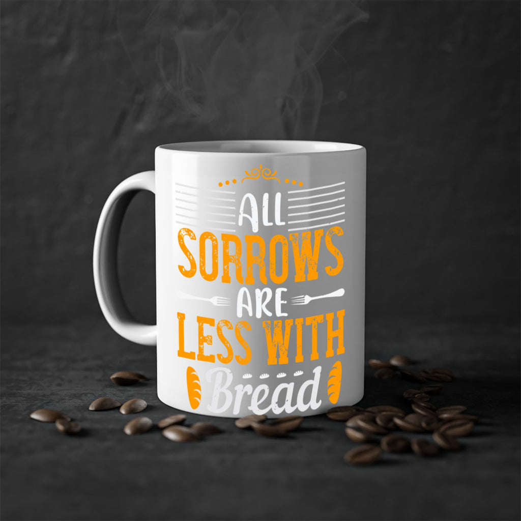 all sorrows are less with bread 28#- cooking-Mug / Coffee Cup