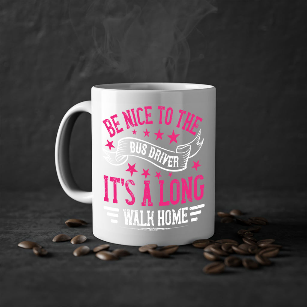 be nice to the bus driver it’s a long walk homee Style 45#- bus driver-Mug / Coffee Cup
